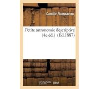 Camille Flammarion Petite Astronomie Descriptive (4e Éd.) (Tascabile) Sciences