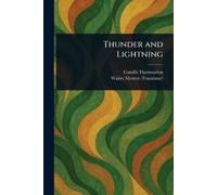 Camille Flammarion Walter Mostyn Thunder and Lightning (Tascabile)
