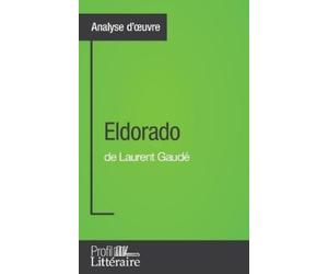 Camille Fraipont Eldorado de Laurent Gaudé (Analyse approfondie) (Tascabile)