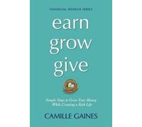 Camille Gaines Earn, Grow, Give (Tascabile)
