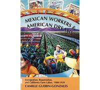 Camille Guerin-Gonzales Mexican Workers and the American Dream (Tascabile)