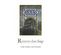 Camille Hamilton Adams Helminski Ramadan Love Songs (Tascabile)