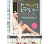 Camille Knowles The Beauty of Eating Well (Tascabile)