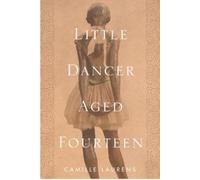 Camille Laurens Little Dancer Aged Fourteen (Copertina rigida)