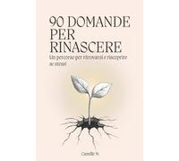Camille M 90 domande per rinascere (Tascabile)