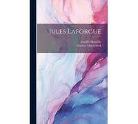 Camille Mauclair Maurice Maeterlinck Jules Laforgue (Copertina rigida)