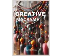 Camille Mena Creative Macramé (Tascabile)