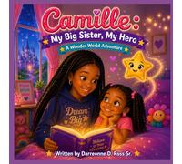 Camille : My Big Sister, My Hero: A Wonder World Adventure