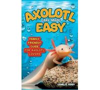 Camille Perry Axolotl Care Made Easy (Copertina rigida)