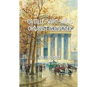 Camille Saint-Saëns, Organist-Composer