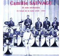 Camille Sauvage & son Orchestre - Le temps de la Radio 1948-1953