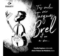 Camille Seghers, Alexis Thibaut de Maisières - T'As Voulu Voir Jacques Brel et on a Vu...