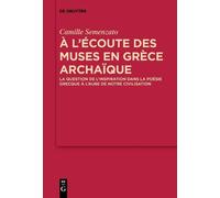 Camille Semenzato A l’écoute des Muses en Grèce archaïque (Tascabile)