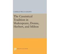 Camille Wells S The Casuistical Tradition in Shakespeare, Don (Copertina rigida)