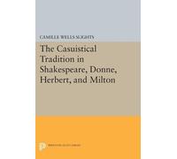 Camille Wells S The Casuistical Tradition in Shakespeare, Donne, Her (Tascabile)