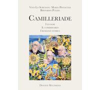 Camilleriade. I luoghi, il commissario, i romanzi storici