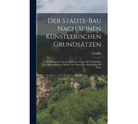 Camillo 1843-19 Der Städte-Bau nach seinen künstlerischen Gru (Copertina rigida)
