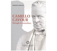 Libri Rosanna Roccia - Camillo Cavour. Dettagli In Controluce