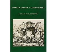 Camillo Cavour e l'agricoltura - Cavicchioli S. (cur.)