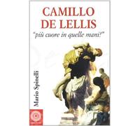 Camillo De Lellis. Più cuore in quelle mani