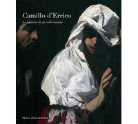 Camillo D'Errico. Le passioni di un collezionista. Ediz. illustrata