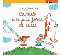 Camillo è il più forte di tutti. Ediz. illustrata