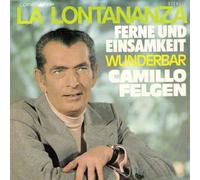 Camillo Felgen - FELGEN, CAMILLO / LA LONTANANZA / FERNE UND EINSAMKEIT / WUNDERBAR / Bildhülle / BASF CORNET # 05 10473-1 / Deutsche Pressung / 7" Vinyl Single Schallplatte /