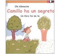 Camillo ha un segreto. Un libro fai da te. Ediz. illustrata