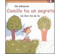 Camillo ha un segreto. Un libro fai da te. Ediz. illustrata