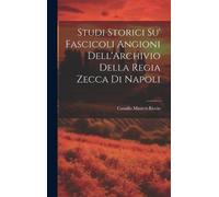 Camillo Minieri Studi Storici Su' Fascicoli Angioni Dell'Arch (Copertina rigida)