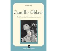Camillo Oblach. Il violoncello e la magia del suo suono. Con QR Code