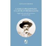 Camillo Prampolini e i lavoratori reggiani. Saggio sulla storia del movimento op