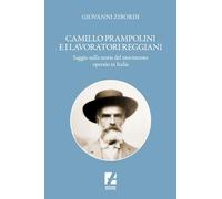 Camillo Prampolini e i lavoratori reggiani. Saggio sulla storia del movime...