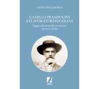 Camillo Prampolini e i lavoratori reggiani. Saggio sulla storia del movimento operaio in Italia