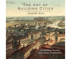 Camillo Sitte The Art of Building Cities (Tascabile)
