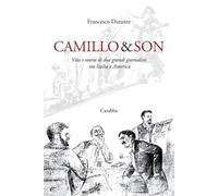 Camillo & son. Vita e morte di due grandi giornalisti tra Italia e America