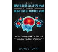 Camilo Tovar Cómo influir sobre las personas y convertirse en (Copertina rigida)