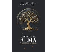 Camina con el alma: Un camino hacia lo interior