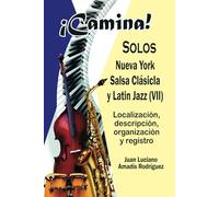 ¡CAMINA!: Solos / Nueva York: Salsa Clásica y Latin Jazz (VII)