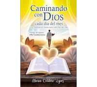 CAMINANDO CON DIOS CADA DÍA DEL MES: Una meditación diaria para cada día del mes