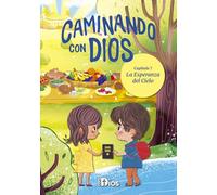 Caminando con Dios: La Esperanza del Cielo: Devocional para niños sobre el cielo, la vida eterna y la promesa de estar con Dios para siempre
