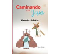 Caminando con Jesús: El Camino de la Cruz