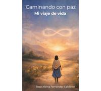 CAMINANDO CON PAZ: Mi viaje de vida