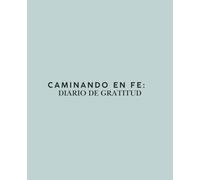 Caminando En Fe: Diario de Gratitud
