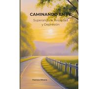 Caminando en Fe: Superando la Ansiedad y Depresión