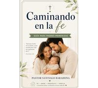 Caminando en la Fe: Guía Para Padres Primerizos