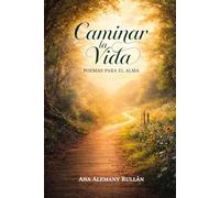 Caminar la vida: Poemas para el alma