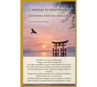 Caminar lo intermedio: Detenerse entre los silencios