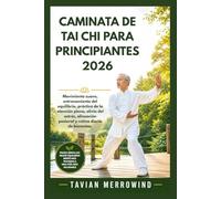 CAMINATA DE TAI CHI PARA PRINCIPIANTES 2026: Movimiento suave, entrenamiento del equilibrio, práctica de la atención plena, alivio del estrés, alineación postural y rutina diaria de bienestar