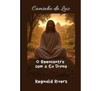 Caminho da Luz: O Reencontro com o Eu Divino
